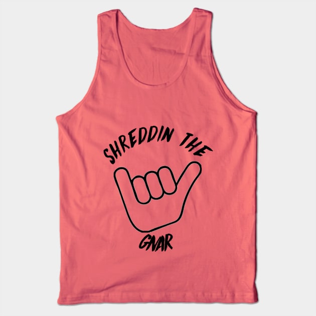 Shreddin' the Gnar Tank Top by SimplyDesigned